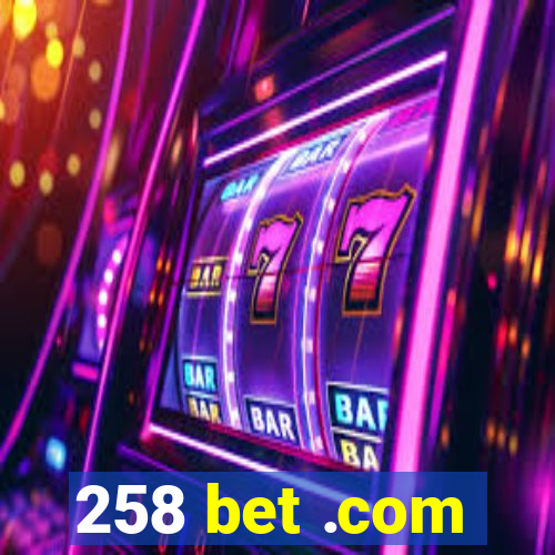 258 bet .com